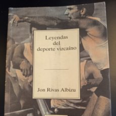 Libros: LEYENDAS DEL DEPORTE BIZKAINO, JON RIVAS ALBIZU, BBK, 1995