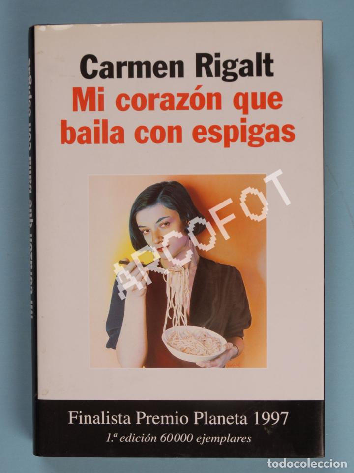 Libros: MI CORAZ&Oacute;N QUE BAILA CON ESPIGAS - CARMEN RIGALT - EDITORIAL PLANETA - 1997 - Foto 1