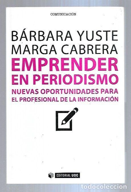 Libros: EMPRENDER EN PERIODISMO - YUSTE, BARBARA Y MARGA CABRERA - Foto 1