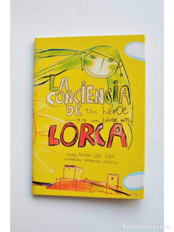 Libros: La conciencia de un h&eacute;roe o Un h&eacute;roe en Lorca - L&Oacute;PEZ SORIA, Marisa - Foto 1