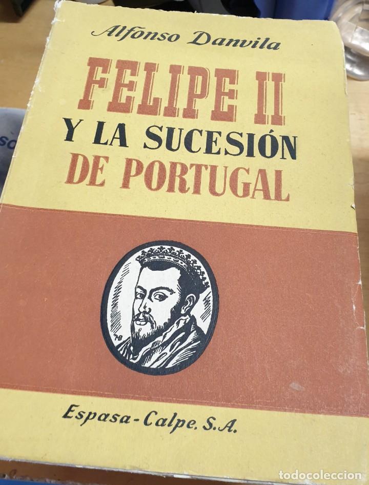 Libros: Felipe II y la sucesi&oacute;n de Portugal - D&Aacute;NVILA, ALFONSO - Foto 1