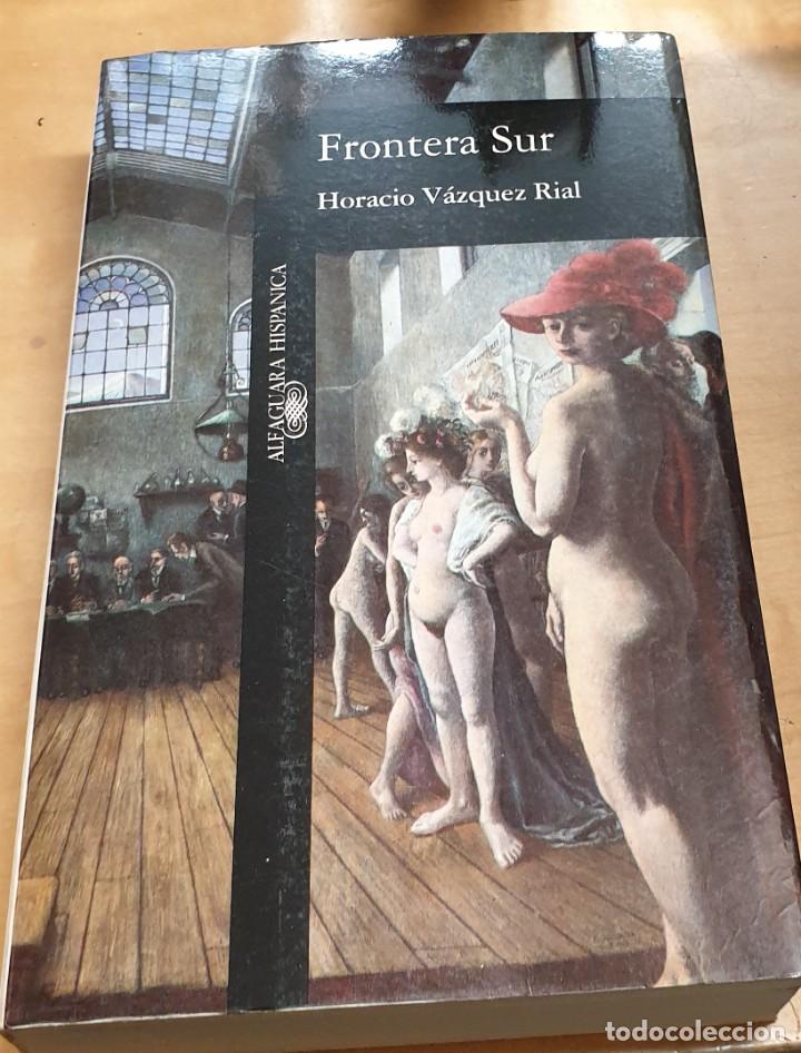 Libros: Frontera Sur - V&Aacute;ZQUEZ RIAL, HORACIO - Foto 1