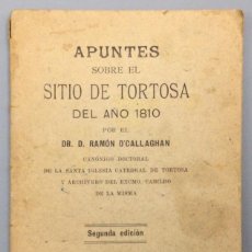 Libros: APUNTES SOBRE EL SITIO DE TORTOSA DEL AÑO 1810 - DR. D. RAMÓN O'CALLAGHAN. Lote 340757453