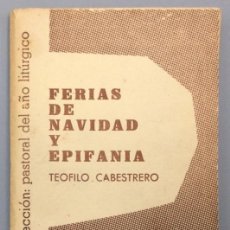 Libros: PASTORAL DEL AÑO LITÚRGICO: FERIAS DE NAVIDAD Y EPIFANIA - TEÓFILO CABESTRERO ET AL.. Lote 340759153
