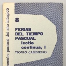 Libros: PASTORAL DEL AÑO LITÚRGICO: FERIAS DEL TIEMPO PASCUAL ”LECTIO CONTINUA”. TOMO I: LAS TRES PRIMERAS S. Lote 340760893