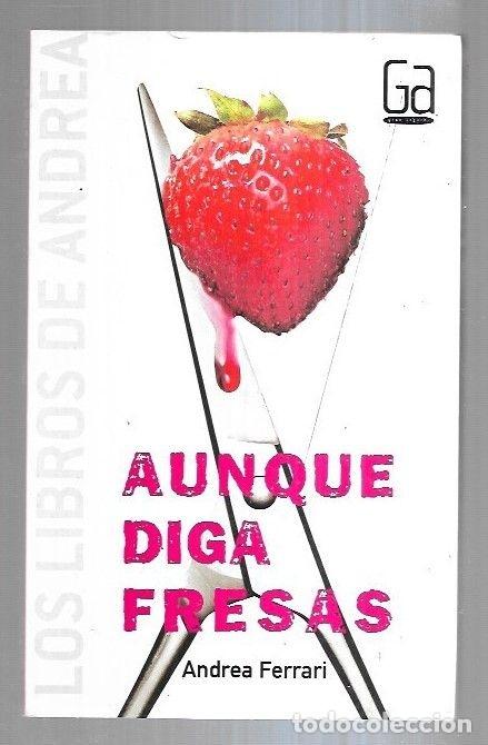 Libros: AUNQUE DIGA FRESAS - FERRARI, ANDREA - Foto 2