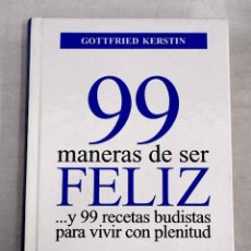 Libros: 99 MANERAS DE SER FELIZ: --Y 99 RECETAS BUDISTAS PARA VIVIR CON PLENITUD.- KERSTIN, GOTTFRIED. Lote 340912123