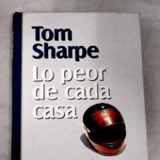 Libros: LO PEOR DE CADA CASA.- SHARPE, TOM. Lote 340912158