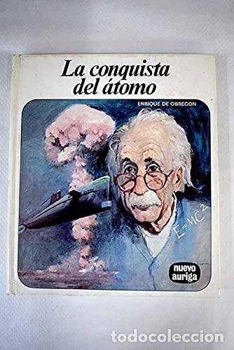 Libri di seconda mano: LA CONQUISTA DEL &Aacute;TOMO 1979 - De Obreg&oacute;n,Enrique