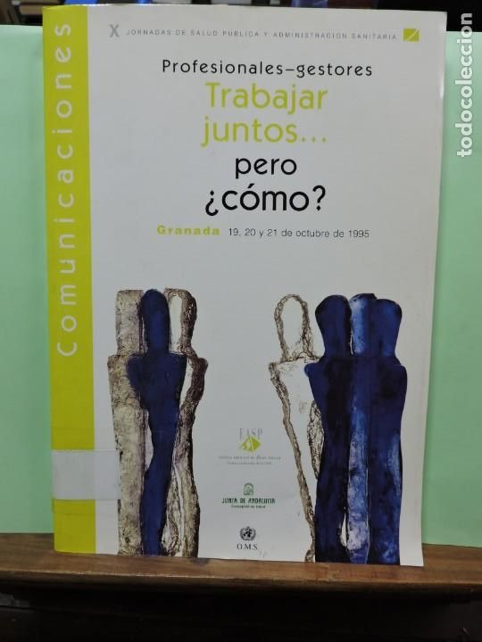 books: Jornadas de salud p&uacute;blica. Profesionales-gestores trabajar juntos pero &iquest;c&oacute;mo? Granada 1995.