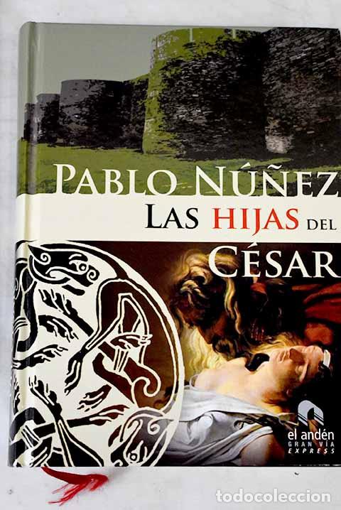 Libros: Las hijas del C&eacute;sar.- N&uacute;&ntilde;ez, Pablo - Foto 1
