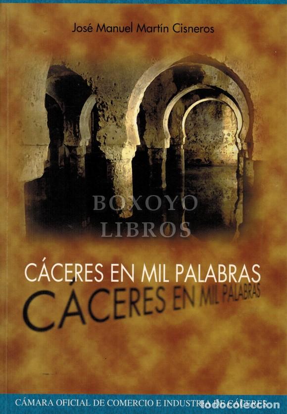 Libros: MART&Iacute;N CISNEROS, Jos&eacute; Manuel. C&aacute;ceres en mil palabras - Foto 1