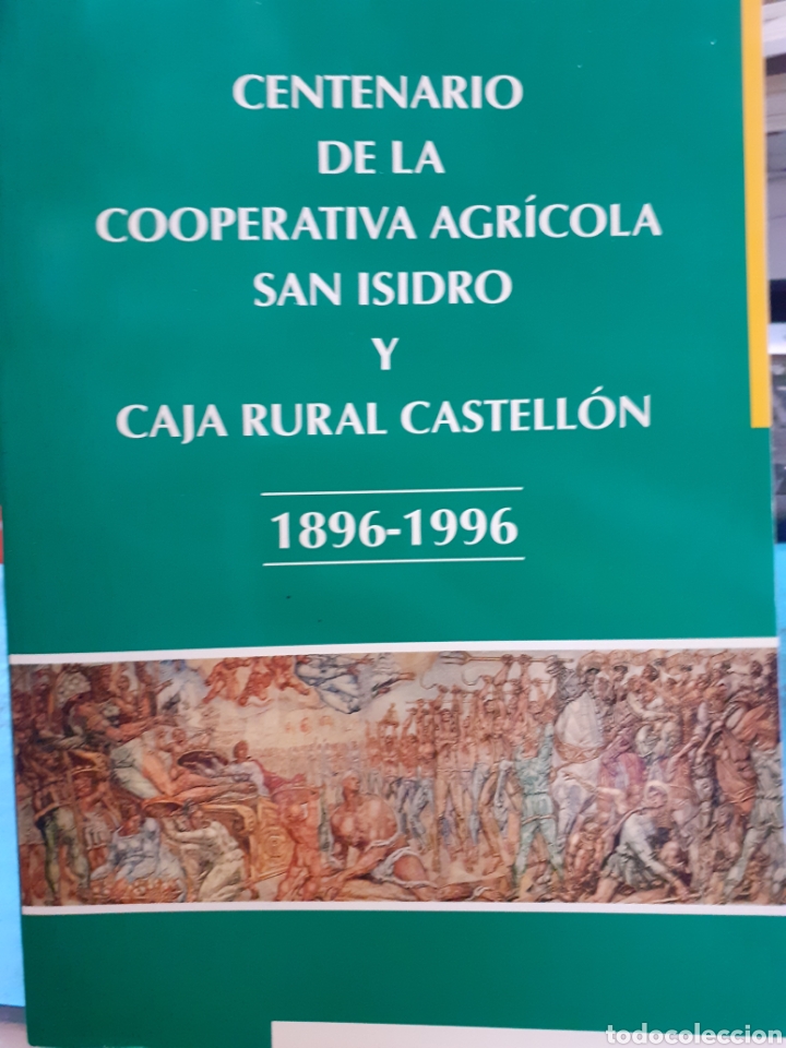 Livres: CENTENARIO DE LA COOPERATIVA AGRICOLA SAN ISIDRO Y CAJA RURAL CASTELLON 1896-1996