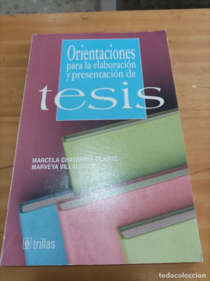 Libros: ORIENTACIONES PARA LA ELABORACI&Oacute;N Y PRESENTACION DE TESIS,MARCELA CHAVARR&Iacute;A,MARVEYA VILLALOBOS.1993.