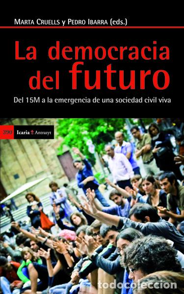 Libri di seconda mano: La democracia del futuro. Del 15M a la emergencia de una sociedad civil viva - Calle Collado, &Aacute;ngel