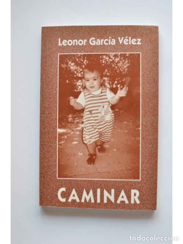 Libros: Caminar - GARC&Iacute;A V&Eacute;LEZ, Leonor - Foto 1
