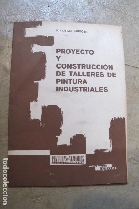 Libri di seconda mano: PROYECTO Y CONSTRUCCION DE TALLERES DE PINTURA INDUSTRIALES. B. VAN DER BRUGGEN