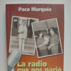 Libros: LA RADIO QUE NOS PARIO - PACO MARQUES. Lote 340945213