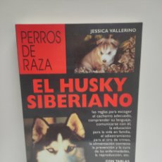 Libros: PERROS DE RAZA EL HUSKY SIBERIANO - JESSICA VALLERINO. Lote 340945258
