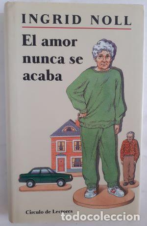 Libros: El amor nunca se acaba - Ingrid Noll - Foto 1