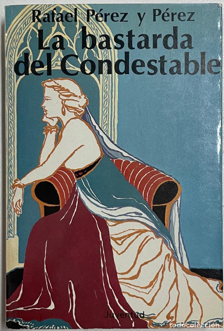 Libros: La bastarda del condestable / Rafael P&eacute;rez y P&eacute;rez - Foto 1