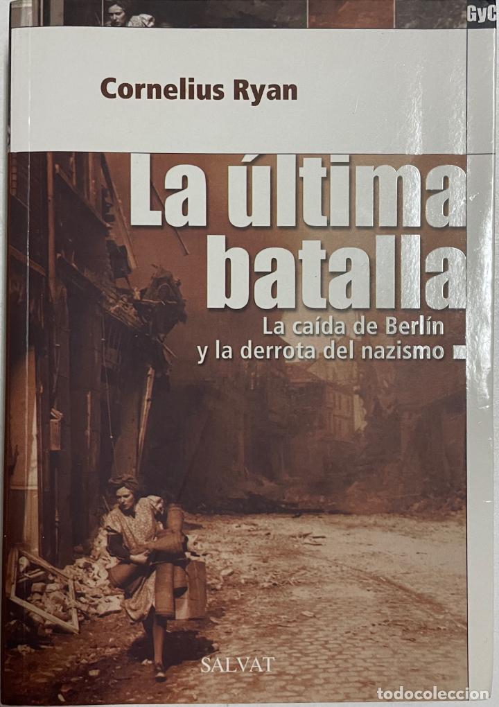Libros: La ultima batalla. La caida de Berlin y la derrota del nazismo / Cornelius Ryan - Foto 1