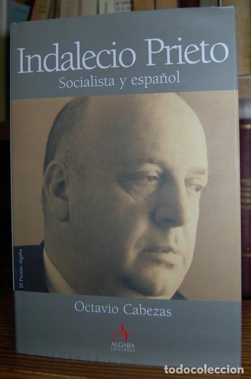 Libros: INDALECIO PRIETO, SOCIALISTA Y ESPA&Ntilde;OL - CABEZAS, Octavio - Foto 2