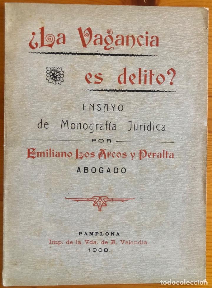 B&uuml;cher: LA VAGANCIA ES DELITO- EMILIANO LOS ARCOS Y PERALTA- PAMPLONA- 1908- RARO