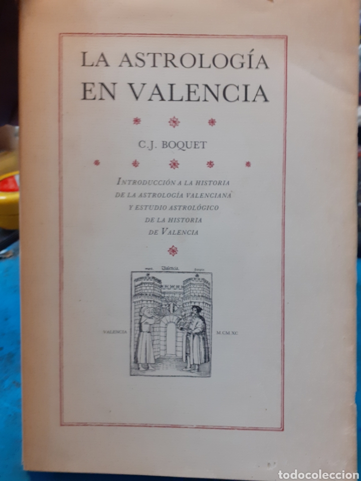 Livres: LA ASTROLOGIA EN VALENCIA. Introducci&oacute;n a la historia de la Astrolog&iacute;a Valenciana y estudio Astrol&oacute;g