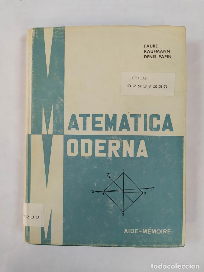 Libros: Matem&aacute;tica moderna. - R. Faure/A. Kaufmann/M. Denis-Papin. TDK509 - Foto 1