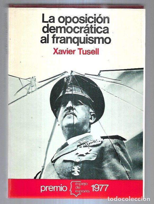 Libros: OPOSICION DEMOCRATICA AL FRANQUISMO - LA - TUSELL, XAVIER - Foto 1