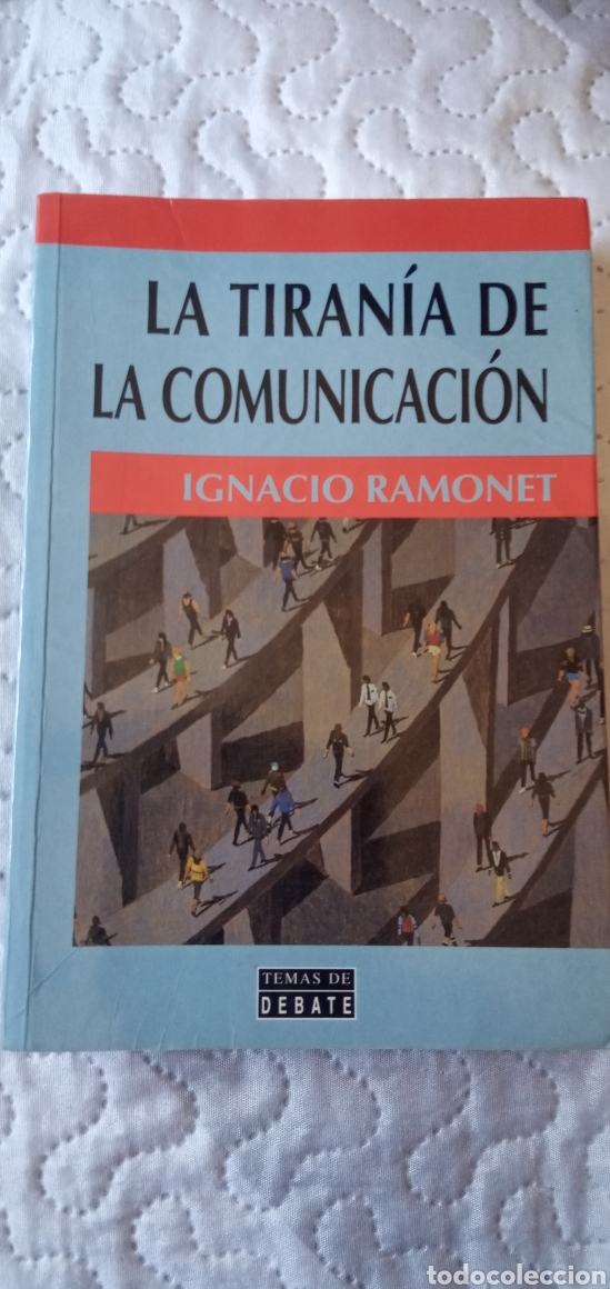 Libros: La tirania de la comunicacion.Ignacio Ramonet.1998. - Foto 1