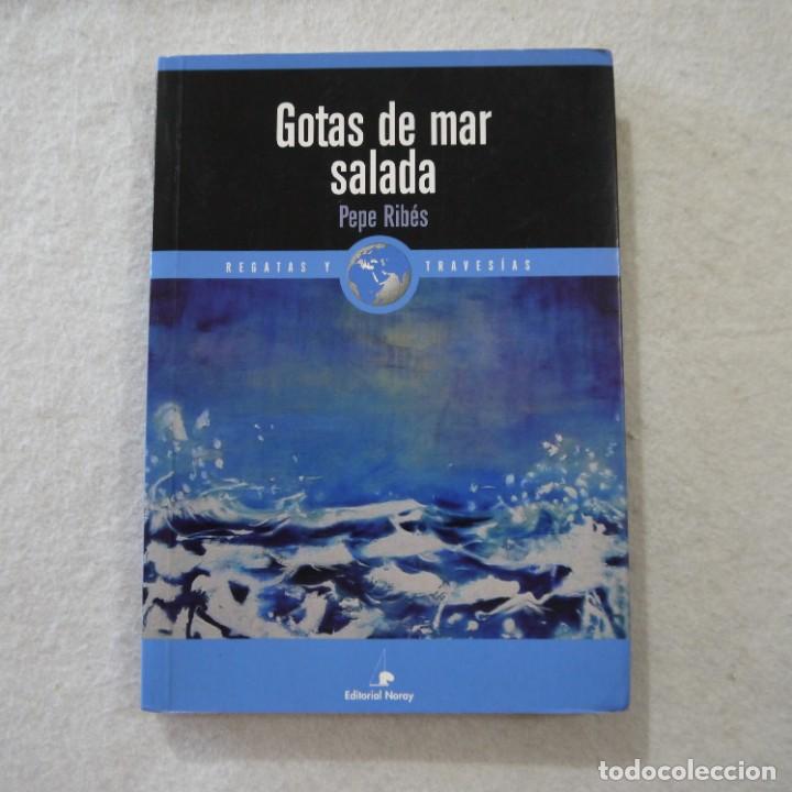 Libros: GOTAS DE MAR SALADA - PEPE RIB&Eacute;S - EDITORIAL NORAY - 2010 - 1.&ordf; EDICION - Foto 1