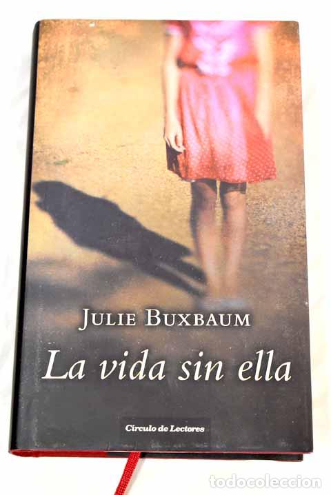 Libros: La vida sin ella: Buxbaum, Julie.- Buxbaum, Julie - Foto 1