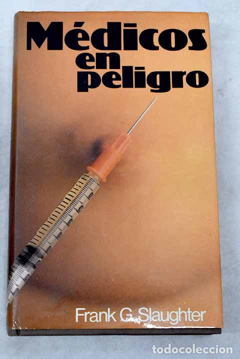 Libros: M&eacute;dicos en peligro.- Slaughter, Frank G. - Foto 1