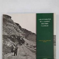 Libros: LAS FOTOGRAFÍAS DE J. LAURENT, 1816-1886 Y LA RIOJA. - IGNACIO GIL-DIEZ USANDIZAGA. TDK238. Lote 343043118