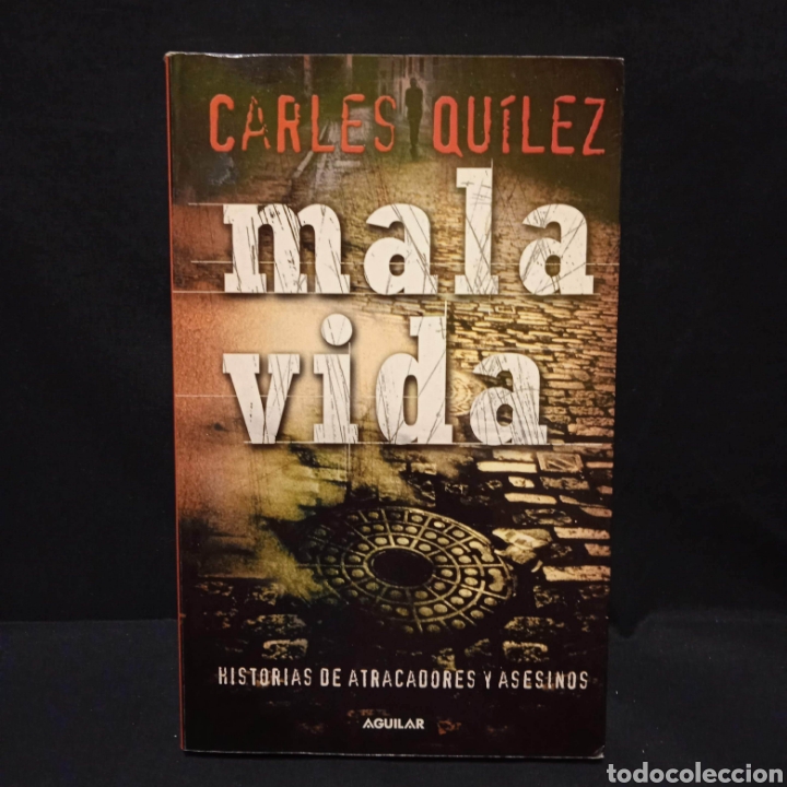 Libros: MALA VIDA - CARLES QU&Iacute;LEZ - AGUILAR 2008 - Foto 1