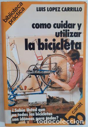 Libros: C&oacute;mo cuidar y utilizar la bicicleta - Luis L&oacute;pez Carrillo - Foto 1