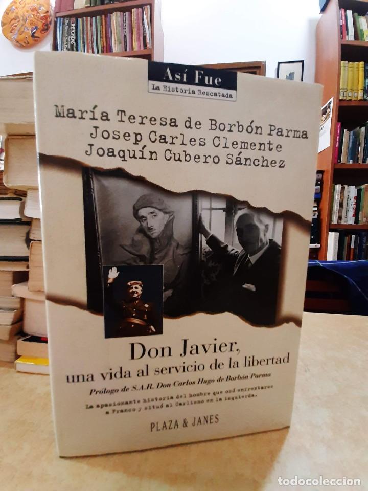 Libros: DON JAVIER UNA VIDA AL SERVICIO DE LA LIBERTAD. - Borb&oacute;n Parma, Mar&iacute;a Teresa de