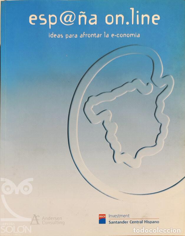 Libros: Esp@&ntilde;a on.line. Ideas para afrontar la e-conom&iacute;a - Andersen Consulting/Santander Central Hispano - Foto 1