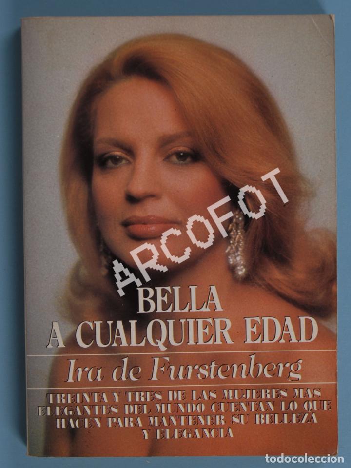 Libros: BELLA A CUALQUIER EDAD - PRINCESA IRA DE FURSTENBERG - EDAF 1982 - Foto 1