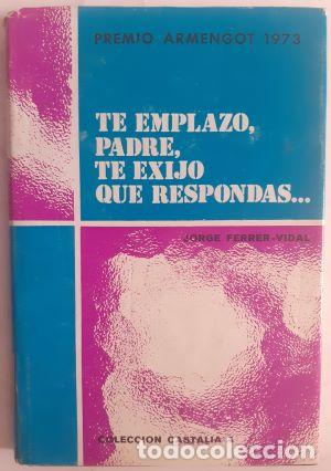 Libros: Te emplazo, Padre, te exijo que respondas - Jorge Ferrer-Vidal Turull - Foto 1