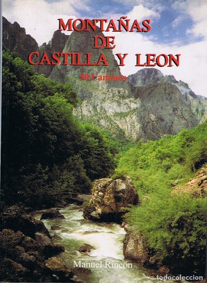 Libros: MONTA&Ntilde;AS DE CASTILLA Y LE&Oacute;N. 50 Caminos. - Rinc&oacute;n. Manuel, - Foto 1