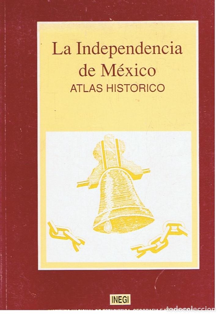 Libros: LA INDEPENDENCIA DE M&Eacute;XICO. ATLAS HIST&Oacute;RICO. - Editorial. - Foto 1