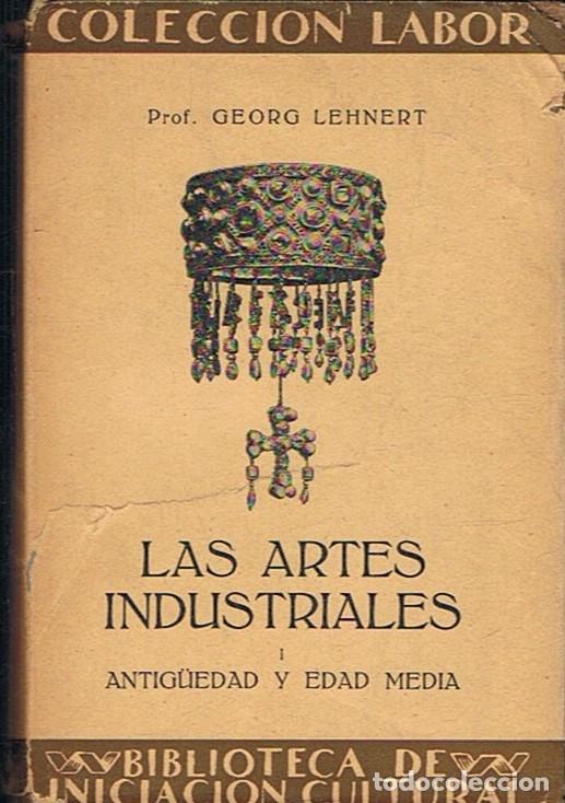 Libros: Historia de las Artes Industriales. I. ANTIG&Uuml;EDAD Y EDAD MEDIA. - Lehnert. Georg,