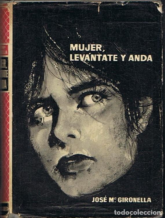 Libros: MUJER, LEVANTATE Y ANDA. - Gironella. Jos&eacute; M.&ordf; - Foto 1