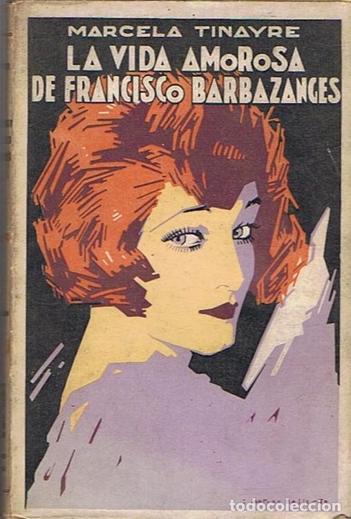 Libros: LA VIDA AMOROSA DE FRANCISCO BARBAZANGES. - Tinayre. Marcela, - Foto 1