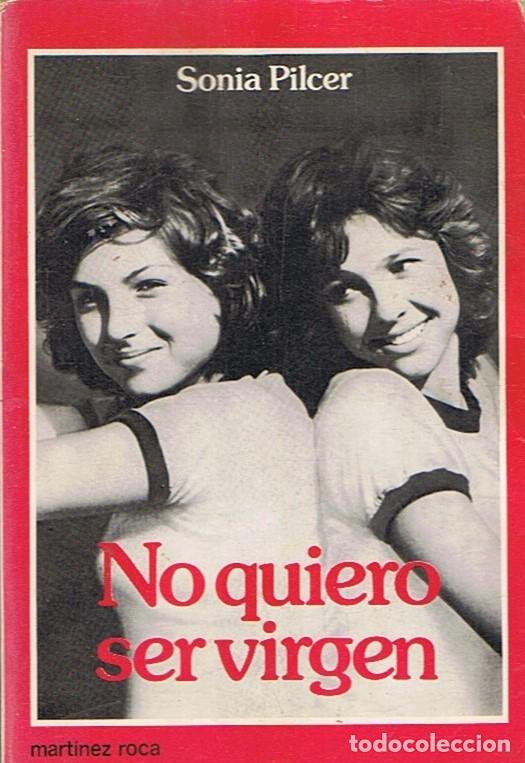 Libros: NO QUIERO SER VIRGEN. - Pilcer. Sonia, - Foto 1