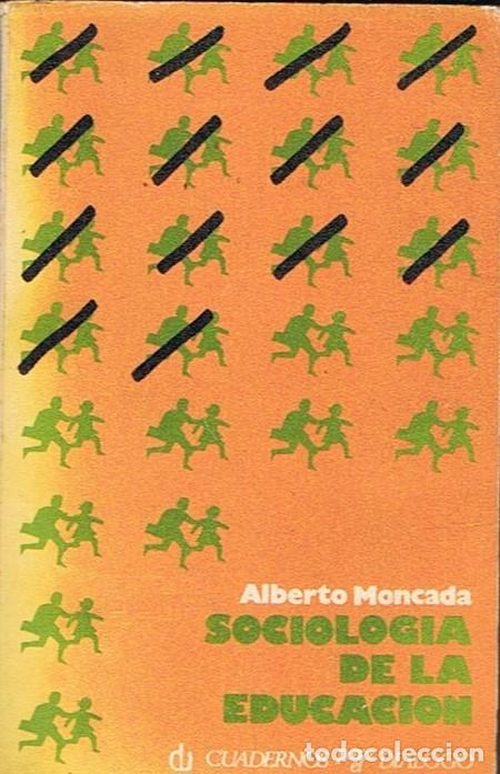 Libros: SOCIOLOG&Iacute;A DE LA EDUCACI&Oacute;N. - Moncada. Alberto, - Foto 1