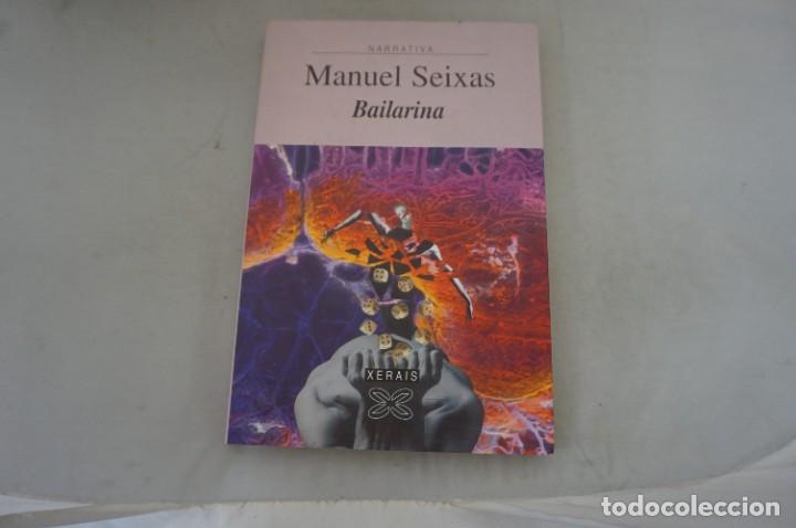 Libros: 24C/ BAILARINA - MANUEL SEIXAS / EDICIONES XERAIS - Foto 1